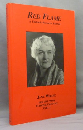Red Flame A Thelemic Research Journal # 10 & # 11: Jane Wolfe: Her Life with Aleister Crowley ( Two Volume Set ).