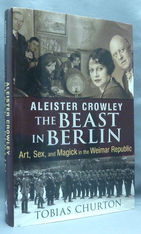 Item #70178 Aleister Crowley: The Beast In Berlin. Tobias CHURTON, Frank van Lamoen, Aleister Crowley: related works.
