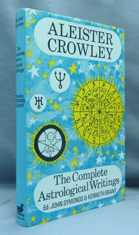 Item #70194 The Complete Astrological Writings; Containing a Treatise on Astrology Liber 536. How Horoscopes are Faked by Cor Scopionis. Batrachophrenoboocosmomachia. Aleister CROWLEY, John Symonds, Kenneth Grant.