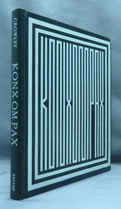 Item #70195 Konx Om Pax. Essays in Light. Aleister CROWLEY, Martin P. Starr