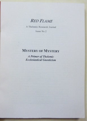 Red Flame A Thelemic Research Journal, Issue No. 2. Mystery of Mystery, A Primer of Thelemic Ecclesiastical Gnosticism.