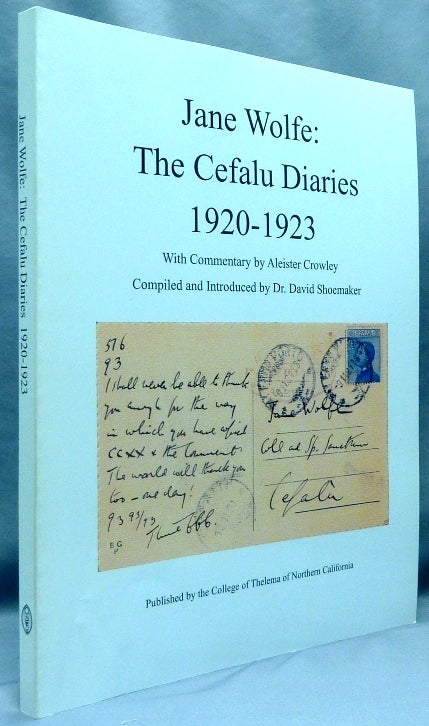 Item #70217 Jane Wolfe: The Cefalu Diaries 1920-1923, with Commentary by Aleister Crowley. Jane WOLFE, Aleister Crowley. Edited etc. by David Shoemaker.