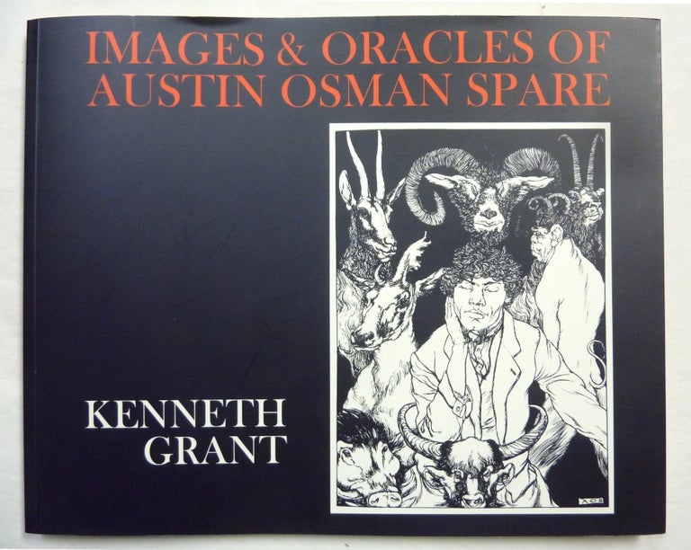 Item #70219 Images and Oracles of Austin Osman Spare. Austin Osman SPARE, Kenneth Grant.