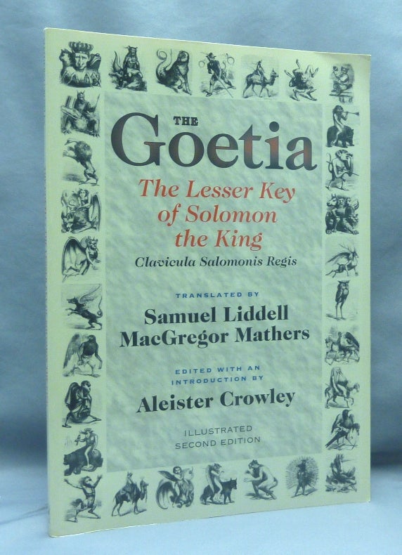 Item #70220 The Goetia: The Lesser Key of Solomon the King. Lemegeton, Book I. Clavicula Salomonis Regis. S. L. MacGregor - MATHERS, this edition Aleister Crowley, Hymenaeus Beta.