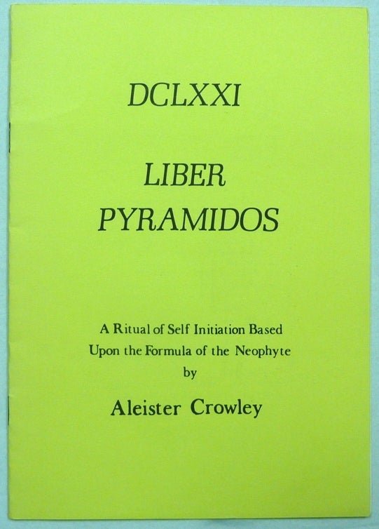 Item #70223 DCLXXI, Liber Pyramidos. A Ritual of Self-initiation Based Upon the Formula of the Neophyte. Aleister CROWLEY.