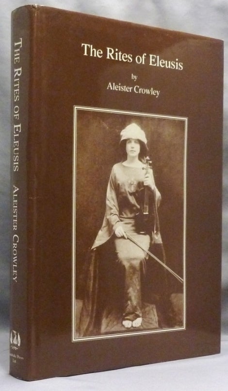 Item #70224 The Rites of Eleusis. Aleister CROWLEY, Explanatory Keith Richmond, Terence DuQuesne.