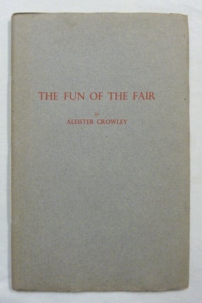 Item #70228 The Fun of the Fair ( Nijni Novgorod, 1913 e.v. ). Aleister CROWLEY