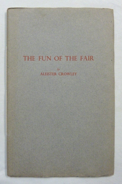 Item #70228 The Fun of the Fair ( Nijni Novgorod, 1913 e.v. ). Aleister CROWLEY.