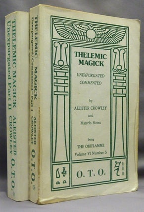 Item #70234 Thelemic Magick Unexpurgated Commented. Part I / Part II Being Oriflamme Vol. VI,...