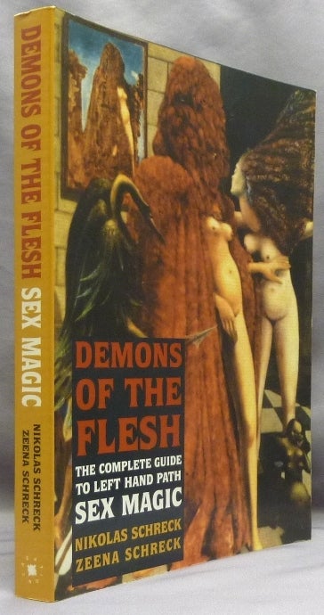 Item #70253 Demons of the Flesh. The Complete Guide to Left Hand Path Sex Magic. Nikolas SCHRECK, Zeena Schreck.
