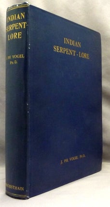 Item #70278 Indian Serpent-Lore, or the Nagas in Hindu Legend and Art. J. VOGEL