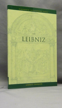 Item #70282 On Leibniz ( Wadsworth Philosophers Series ). Gottfried Wilhelm LEIBNIZ, Garrett Thomson