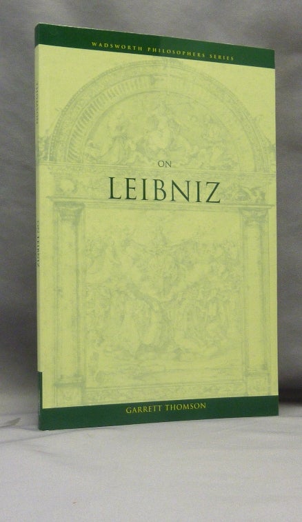 Item #70282 On Leibniz ( Wadsworth Philosophers Series ). Gottfried Wilhelm LEIBNIZ, Garrett Thomson.