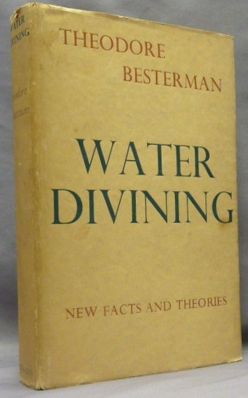 Item #70301 Water-Divining, New Facts and Theories [ Water Divining ]. Divining, Theodore BESTERMAN.