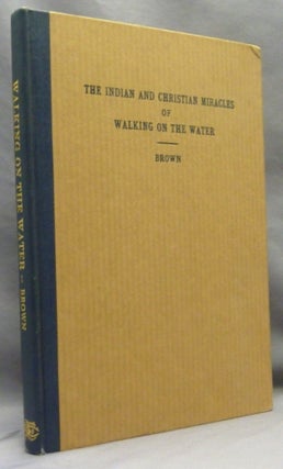 Item #70302 The Indian and Christian Miracles of Walking on Water. Walking on Water, William...