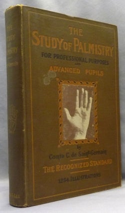 Item #70308 The Study of Palmistry for Professional Purposes and Advanced Pupils. With an...