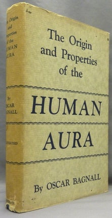 Item #70312 The Origin and Properties of the Human Aura. Oscar BAGNALL