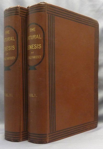 Item #70321 The Natural Genesis. Or Second Part of a Book of the Beginnings. Concerning an attempt to recover and reconstitute the Lost Origines of the Myths and Mysteries, Types and Symbols, Religion and Language, with Egypt for the Mouthpiece and Africa as the birthplace ( Two Volume Set ). Gerald MASSEY.