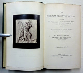 The Chaldean Account of Genesis. Containing the Description of the Creation, the Fall of Man, the Deluge, the Tower of Babel, the Times of the Patriarchs, and Nimrod: Babylonian Fables, and Legends of the Gods; from the Cuneiform Inscriptions.