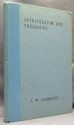 Item #70331 Spiritualism and Theosophy, Scientifically Examined and Carefully Described. C. W....