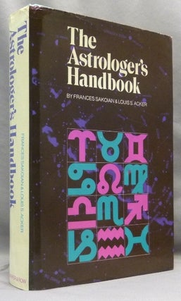 Item #70332 The Astrologer's Handbook. Astrology, Frances SAKOIAN, Louis S. Acker