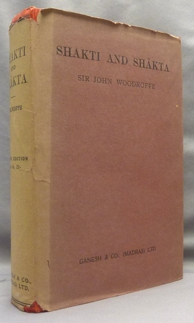 Item #70340 Shakti and Shakta. Essays and Addresses on the Shakta Tantrashastra. Tantra, Sir John WOODROFFE, AKA Arthur Avalon.
