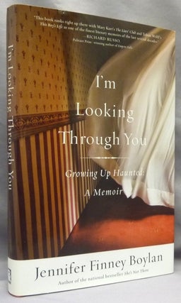 Item #70345 I'm Looking Through You; Growing up Haunted: A Memoir; [Literary memoir with Ghosts...