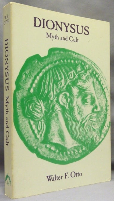 Item #70346 Dionysus. Myth and Cult. Walter F. OTTO, Translated, Robert B. Palmer.