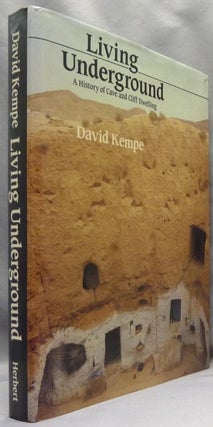 Item #70347 Living Underground: A History of Cave and Cliff Dwelling. Cave Dwelling, David KEMPE