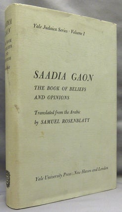 Item #70348 Saadia Gaon: The Book of Beliefs and Opinions [ Yale Judaica Series, Volume 1 ]....