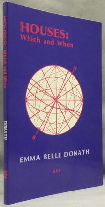 Item #70353 Houses: Which and When. Astrology, Emma Belle DONATH