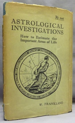 Item #70354 Astrological Investigations: How to Estimate the Important Areas of Life. Astrology,...