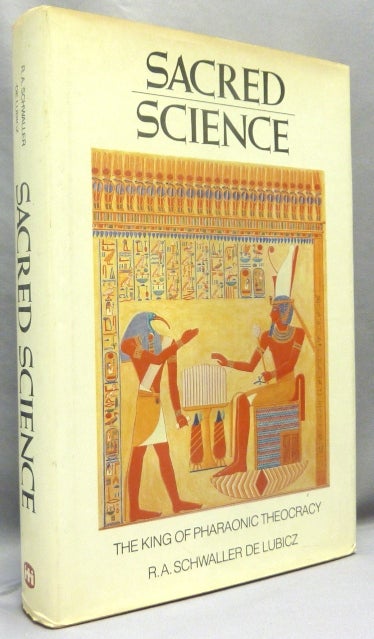 Item #70379 Sacred Science. The King of Pharaonic Theocracy. R. A. SCHWALLER DE LUBICZ, André, Goldian VandenBroeck, Lucy Lamy, Goldian VandenBroeck.