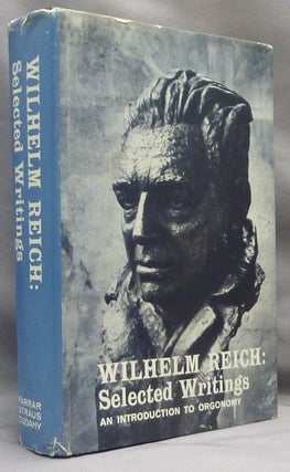 Item #70380 Wilhelm Reich Selected Writings. An Introduction to Orgonomy. Wilhelm REICH, Trustee...