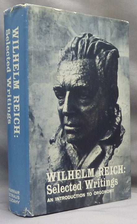 Item #70380 Wilhelm Reich Selected Writings. An Introduction to Orgonomy. Wilhelm REICH, Trustee Mary Boyd Higgins.