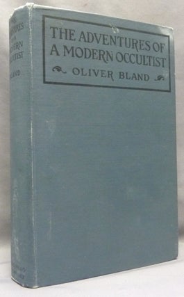 Item #70384 The Adventures of a Modern Occultist. Oliver BLAND