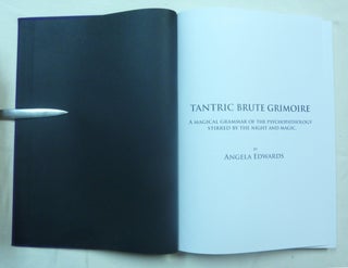 Tantric Brute Grimoire. A Magical Grammar of the Psychopathology Stirred By the Night & Magic.
