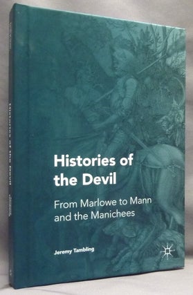 Item #70408 Histories of the Devil: From Marlowe to Mann and the Manichees. Devil, Jeremy TAMBLING