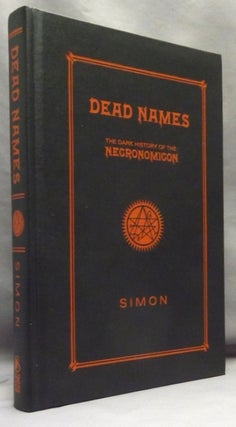 Item #70414 Dead Names. The Dark History of the Necronomicon. Necronomicon, SIMON, Signed, Peter...