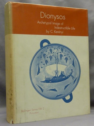 Item #70417 Dionysos: Archetypal Image of Indestructible Life (Bollingen Series LXV.2). Dionysos,...