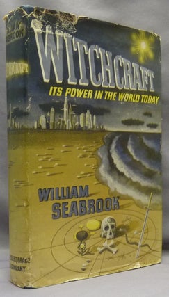 Item #70418 Witchcraft: Its Power in the World Today. William B. SEABROOK, Associate of Aleister...