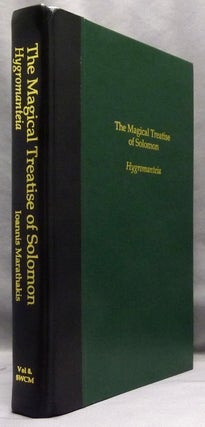 The Magical Treatise of Solomon or Hygromanteia. Also called the Apotelesmatike Pragmateia, Epistle to Rehoboam, Solomonike; Sourceworks of Ceremonial Magic - Volume VIII.