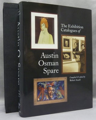 Item #70432 The Exhibition Catalogues of Austin Osman Spare ( 1886 - 1956 ). A Handbook for...