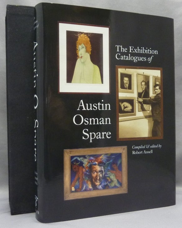 Item #70432 The Exhibition Catalogues of Austin Osman Spare ( 1886 - 1956 ). A Handbook for Collectors. Robert Ansell - Compiled, Austin Osman Spare: related work.