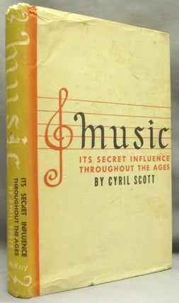 Item #70439 Music. Its Secret Influence Throughout The Ages. Cyril SCOTT
