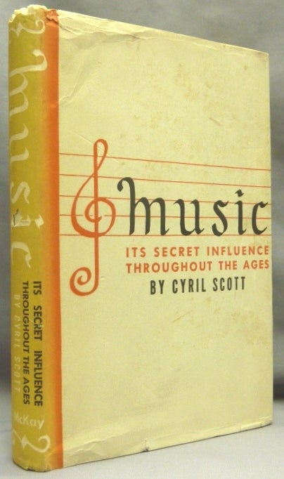 Item #70439 Music. Its Secret Influence Throughout The Ages. Cyril SCOTT.