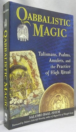 Item #70471 Qabbalistic Magic: Talismans, Psalms, Amulets, and the Practice of High Ritual....