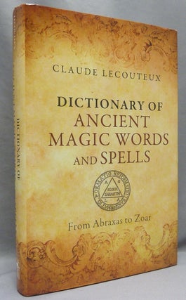 Item #70473 Dictionary of Ancient Magic Words and Spells: From Abraxas to Zoar. Claude LECOUTEUX,...