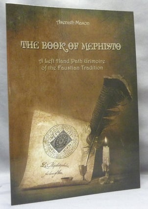 Item #70477 The Book of Mephisto: A Left Hand Path Grimoire of the Faustian Tradition. Asenath MASON
