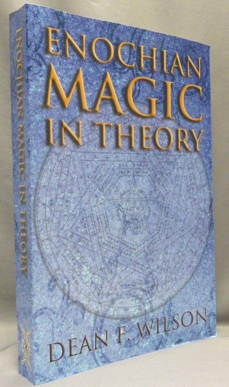 Item #70478 Enochian Magic in Theory. Dean F. WILSON.